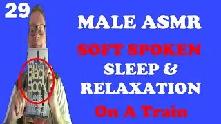 ASMR - ASMR Sleep Hypnosis - Soft Spoken Male ASMR - Rhythmic Train Sounds - Fall Asleep - Relax