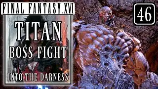 Final fantasy 16 - Titan & Titan Lost Boss Fight (Into the Darkness) - Walkthrough Part 46