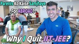 Convincing Parents For Studying Abroad: Why I Quit IIT-JEE?