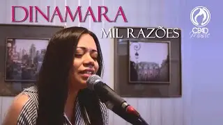 Dinamara - Live Session - Mil Raz&otilde;es - &Aacute;lbum Renascer - CPAD Music