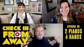 CHECK IN FROM AWAY  |  Episode 30  |  2 Pianos 4 Hands