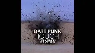 Daft Punk - Touch (Tube & Berger's One Last Edit)