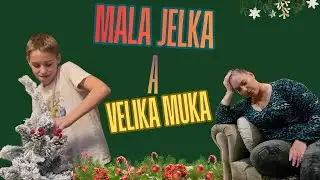Mala jelka,VELIKA MUKA!