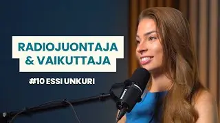 #10 Radiojuontaja ja vaikuttaja | Essi Unkuri | Rohkeasti rahasta