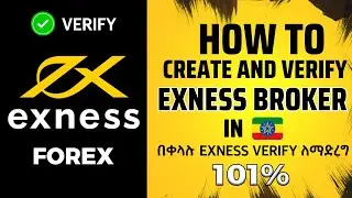 HOW TO CREATE AND VERIFY EXNESS ACCOUNT IN ETHIOPIA | የ Exness Real account እንዴት በቀላሉ verify ለማድረግ