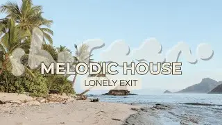 Lonely Exit &ndash; Melodic & Organic House | MEMOR &ndash; Shoreeno