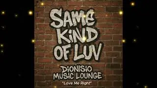 Love Me Right- Dionisio Music Lounge | R&B / Neo-Soul