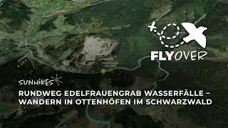 Kleiner Rundweg Unterwasser &ndash; Edelfrauengrab Wasserf&auml;lle in Ottenh&ouml;fen im  Schwarzwald &ndash; Flyover