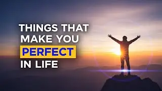Things That Make You Perfect In Life | Quotes From Great People.