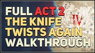 Full Act 2 Walkthrough Diablo 4 (The Knife Twists Again)