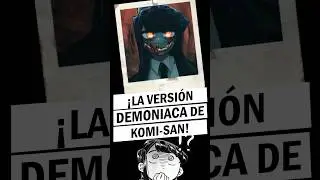 La versi&oacute;n demon&iacute;aca de #KomiSan (Komi-sanX#ChainsawMan) - #Shorts #MultiversoWaifu #KomiSanmanga