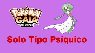 Pokémon Gaia - Solo Tipo Psíquico / (PARTE 2)