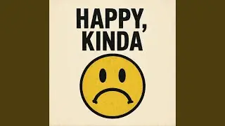 Happy, Kinda