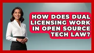 How Does Dual Licensing Work In Open Source Tech Law? - AI and Technology Law