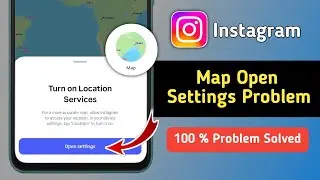 Fix Instagram Map Location Open Settings Problem | Instagram Map Turn on Location Services Problem