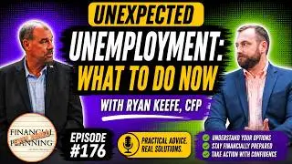 Unexpected Unemployment; What to Do Now with Ryan Keefe, CFP