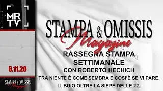 STAMPA E OMISSIS MAGAZINE 6-11-20 con Roberto Hechich