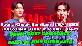 [CN SUB] BAMBAM Spoil GOT7 回归如JIYOUNG所说 @Sound Check SHOWCASE TOUR in PHUKET DAY1