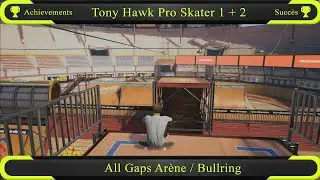 Tony Hawk's Pro Skater 1 +2 : All Gaps Ar&egrave;ne / Bullring Achievement