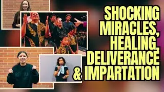 Shocking Miracles, Healing, Deliverance, And Impartation!