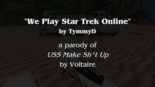 We Play Star Trek Online (STO Parody)