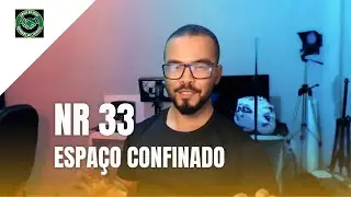 NR 33   Espa&ccedil;o confinado  - Todo o que precisa saber