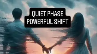 QUIET PHASE, POWERFULL SHIFT 
