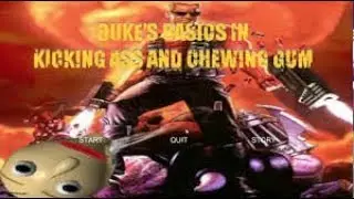 Duke's Basic's In Kicking @$$ And Chewing Bubble Gum (IT'S FOR THE CHILDREN!)