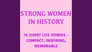 Camille Claudel: A Short Biography (5 Minute Biographies).2 - Strong Women in History