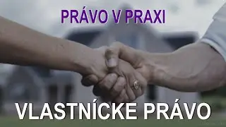 Právo v praxi - VLASTNÍCKE PRÁVO