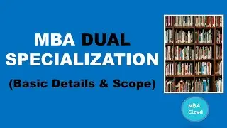 MBA DUAL SPECIALISATION | Basic Details & Scope