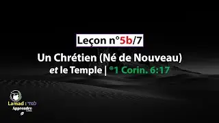 N&deg;5b/7 : Un Chr&eacute;tien (N&eacute; de Nouveau) et Le Temple | Lamad | Avec Miyka'Yahwuh