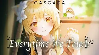 Nightcore - Everytime We Touch, Cascada (Lyrics)
