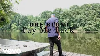 Dre Blunt - Pay Me Back (Official Music Video)