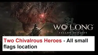 Wo Long - Two Chivalrous Heroes - All small flags location