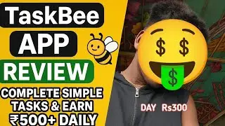 TaskBee App Review 2025 | Earn ₹500+ Daily by Completing Simple Tasks!