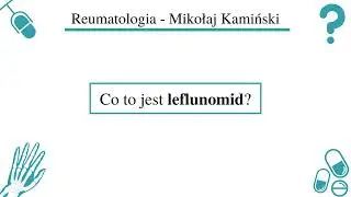 [063] [Podcast] Co to jest leflunomid?