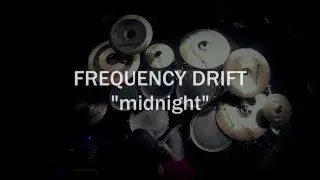 Frequency Drift, Midnight, Drumcam