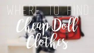 Where to Find Cheap Clothes for Your 18inch Doll
