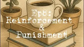 Ep8: Reinforcement & Punishment 