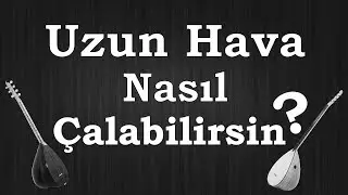 Kolay Uzun hava NASIL Yapılır?, Bağlama ile Uzun Hava nasıl Açılır?