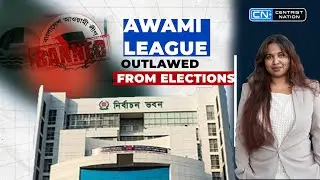 Awami League Suspended from Elections After Govt Ban | CN News