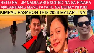 HETO NA‼️JP NADULAS! EXCITED NA SA PINAKA MAGANDANG MANGYAYARE SA BUHAY NI KIM! KIMPAU PASABOG 2026