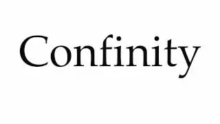 How to Pronounce Confinity