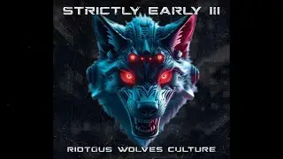 Strictly Early III - Riotous Wolves Culture Compilation