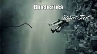 Blueberries (Robert Frost Poem)