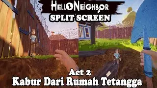 Saatnya Kabur - Hello Neighbor Indonesia Split Screen ACT 2