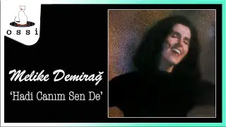 Melike Demirağ - Hadi Canım Sen De
