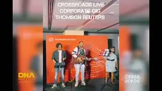Corporate gig | Thomson Reuters | DNA Entertainment Crossroads live |