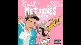 #DLA0 & Kiid Favelas - ME TIENES LOCO